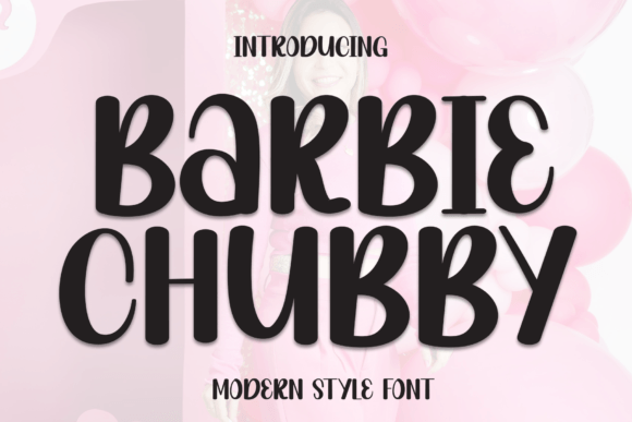 Barbie Chubby: A Bold Display Font for Playful Projects